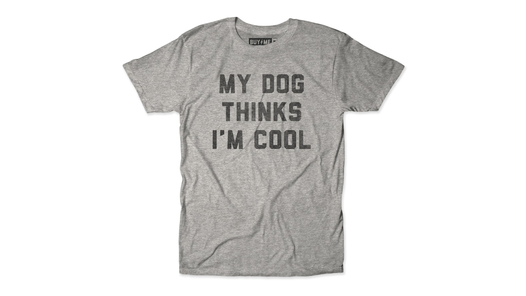 Womens My Dog Thinks Im Cool T shirt Funny Pet Lover Novelty Gift Cute Graphic